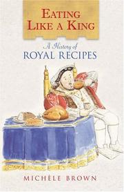 Cover of: Eating Like a King: A History of Royal Recipes