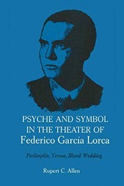 Cover of: Psyche and Symbol in the Theater of Federico Garcia Lorca: Perlimplin, Yerma, Blood Wedding