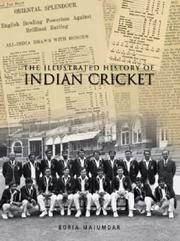 The illustrated history of Indian cricket by Boria Majumdar