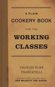 Cover of: A Plain Cookery Book for the Working Classes by Charles Elmé Francatelli