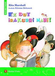 Cover of: Ez Dut Irakurri Nahi by Rita Marshall, Francesc Anton Garcia, Company The Creative, Etienne Delessert, Mitxel Murua Irigoien