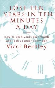 Cover of: Lose Ten Years in Ten Minutes a Day by Vicci Bentley
