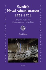 Cover of: Swedish naval administration, 1521-1721: resource flows and organisational capabilities
