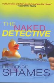 Cover of: Naked Detective, The by Laurence Shames