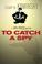 Cover of: To Catch a Spy