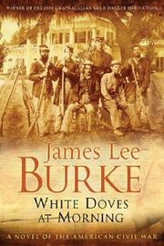 Cover of: White Doves at Morning  by James Lee Burke, James Lee Burke