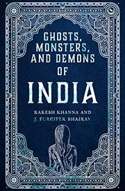 Ghosts, Monsters and Demons of India by Rakesh Khanna, J. Furcifer Bhairav