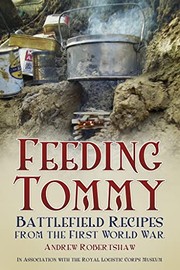 Cover of: Feeding Tommy: battlefield recipes from the First World War