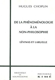 Cover of: De la phénoménologie à la non-philosophie: Lévinas et Laruelle