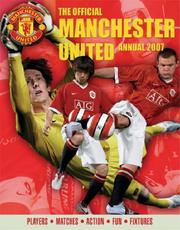 Cover of: The Official Manchester United Annual 2007: Players*Matches*Action*Fun*Fixtures (Official Manchester United Annual)