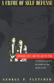 Cover of: A crime of self-defense: Bernhard Goetz and the law on trial