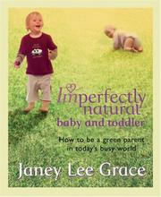 Cover of: Imperfectly Natural Baby and Toddler by Janey Lee Grace, Janey Lee Grace