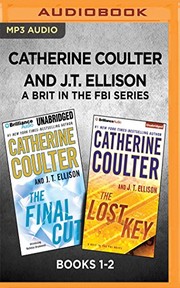 Cover of: Catherine Coulter and J.T. Ellison A Brit in the FBI Series : Books 1-2: The Final Cut & The Lost Key