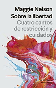 Cover of: Sobre la libertad: Cuatro cantos de restricción y cuidados