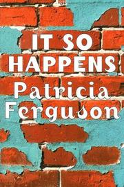 Cover of: It So Happens by Patricia Ferguson