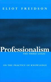 Cover of: Professionalism, the Third Logic: On the Practice of Knowledge