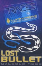 Cover of: Lost Bullet (Traces: Luke Harding, Forensic Investigator) by Malcolm Rose