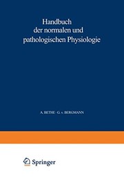 Cover of: Handbuch der Normalen und Pathologischen Physiologie by A. Bethe, G. v. Bergmann, G. Embden, A. Ellinger