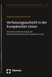 Cover of: Verfassungsaufsicht in der Europäischen Union: Eine Akteurszentrierte Analyse der Rechtsstaatlichkeitskrise der Europäischen Union