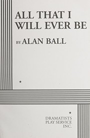 Cover of: All that I will ever be by Ball, Alan