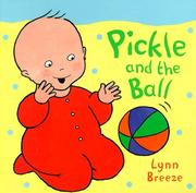 Cover of: Pickle and the ball by Lynn Breeze