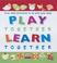 Cover of: Play together, learn together
