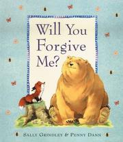 Cover of: Will you forgive me? by by Sally Grindley ; illustrated by Penny Dann.
