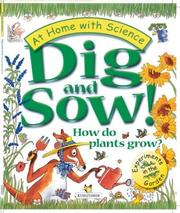 Cover of: Dig and Sow! How do plants grow? by Janice Lobb