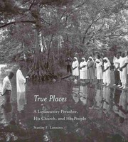 Cover of: True places: a lowcountry preacher, his church, and his people
