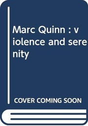Cover of: Marc Quinn: Violence and Serenity