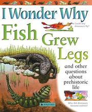 Cover of: I Wonder Why Fish Grew Legs: and Other Questions About Prehistoric Life (I Wonder Why)