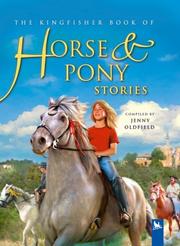 Cover of: The Kingfisher book of horse & pony stories by compiled by Jenny Oldfield.