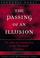 Cover of: The passing of an illusion