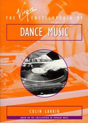 Cover of: The Virgin Encyclopedia of Dance Music (Virgin Encyclopedias of Popular Music) by Colin Larkin