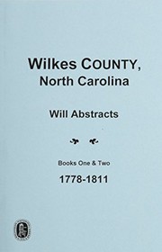 Cover of: Wilkes County, N.C., will abstracts, books one & two, 1778-1811