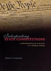 Cover of: Interpreting state constitutions: a jurisprudence of function in a federal system