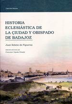 Cover of: Historia eclesiástica de la ciudad de Badajoz