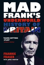 Cover of: Mad Frank's Underworld History of Britain by Frankie Fraser, James Morton