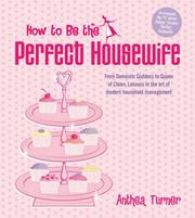 Cover of: How to Be the Perfect Housewife by Anthea Turner