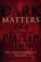 Cover of: Dark Matters