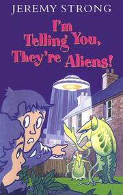 Cover of: I'm Telling You, They're Aliens by Jeremy Strong