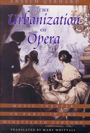 Cover of: The urbanization of opera: music theater in Paris in the nineteenth century