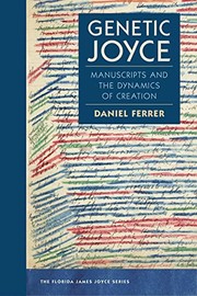 Cover of: Genetic Joyce: Manuscripts and the Dynamics of Creation