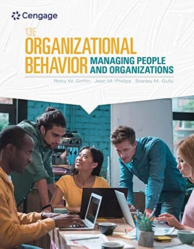 Organizational Behavior by Ricky W. Griffin, Jean M. Phillips, Stanley M. Gully