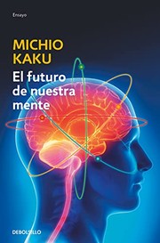 Cover of: El futuro de nuestra mente: El reto científico para entender, mejorar, y fortalecer nuestra mente