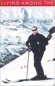 Cover of: Living among the Swiss by Michael Wells Glueck