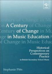 Cover of: A century of change in music education: historical perspectives on contemporary practice in British secondary school music