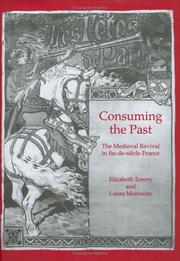 Cover of: Consuming the past: the medieval revival in fin-de-siècle France