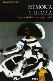 Cover of: Memoria y utopía by Luisa Passerini, Inmaculada Miñana, Josep Aguado