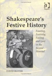 Cover of: Shakespeare's festive history: feasting, festivity, fasting, and Lent in the second Henriad